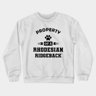 Rhodesian Ridgeback Dog - Property of a rhodesian ridgeback Crewneck Sweatshirt